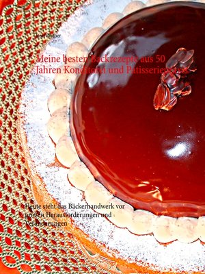 cover image of Meine besten Backrezepte aus 50 Jahren Konditorei und Patisseriepraxis